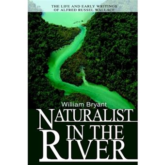 Naturalist in the River - The Life and Early Writings of Alfred Russel Wallace - Paperback / softback - 2003 - 1