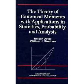 The Theory of Canonical Moments with Applications in Statistics, Probability and Analysis - Hardback - 1997 - 1