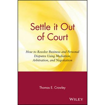 Settle it Out of Court - How to Resolve Business and Personal Disputes Using Mediation, Arbitration and Negotiation - Paperback - 1994 - 1