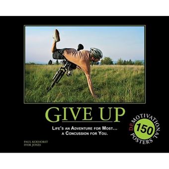 Give Up - 150 Demotivation Posters - Paperback - 2010 - 1