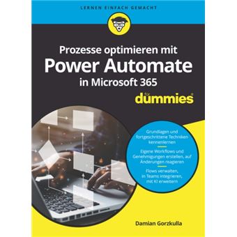 Prozesse Optimieren Mit Power Automate In Microsoft 365 Fur Dummies By Damian Gorzkulla - 1