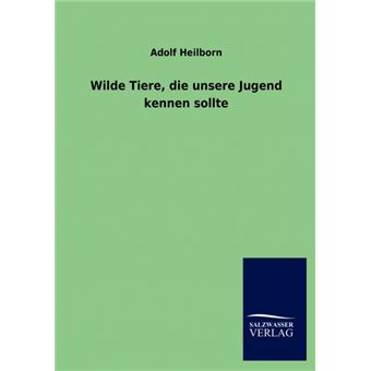 Wilde Tiere, Die Unsere Jugend Kennen Sollte - Paperback / softback - 2013 - 1