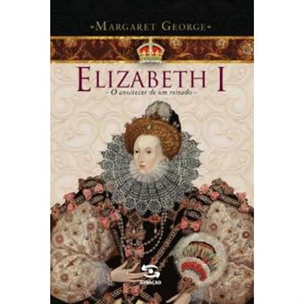 Elizabeth I. O Anoitecer De Um Reinado (Em Portuguese Do Brasil) - [Livre En Vo] - 1