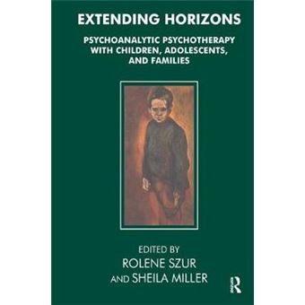 Extending Horizons Psychoanalytic Psychotherapy With Children, Adolescents And Families - 1