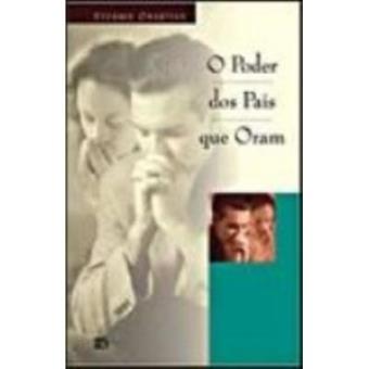 O Poder Dos Pais Que Oram - 1