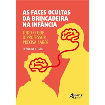 As Faces Ocultas Da Brincadeira Na Infância - 1