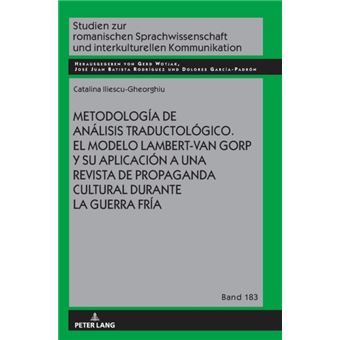 Metodologia De Analisis Traductologico. El Modelo Lambertvan Gorp Y Su Aplicacion A Una Revista De Propaganda Cultural Durante La Guerra Fria By Catalina - 1