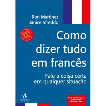 Como Dizer Tudo em Francês: Fale a coisa certa em qualquer situação - 1