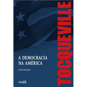 A Democracia na América - Edição Integral - 1
