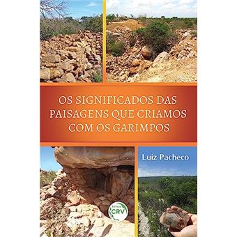 Os Significados Das Paisagens Que Criamos Com Os Garimpos - 1