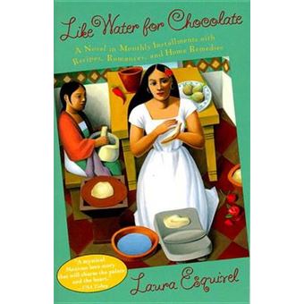 Like Water For Chocolate A Novel In Monthly Installments With Recipes, Romances, And Home Remedies - 1