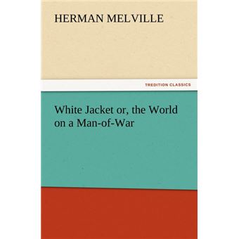 White Jacket Or, the World on a Man-Of-War - Paperback / softback - 2011 - 1