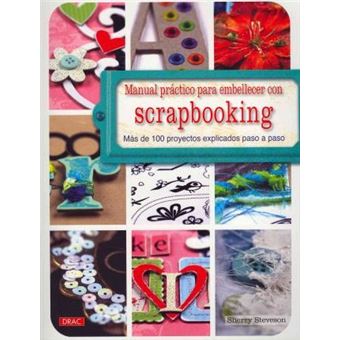 Manual practico para embellecer con scrapbooking / The Scrapbook Embellishment Handbook : Mas de 100 proyectos explicados paso a paso / More Than 100 Projects Explained Step by Step - 1