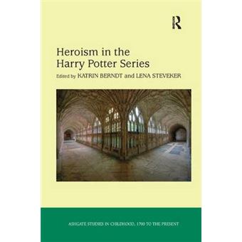 Heroism In The Harry Potter Series Studies In Childhood, 1700 To The Present - 1