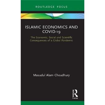 Islamic Economics And Covid19 The Economic, Social And Scientific Consequences Of A Global Pandemic Routledge Focus On Economics And Finance - 1