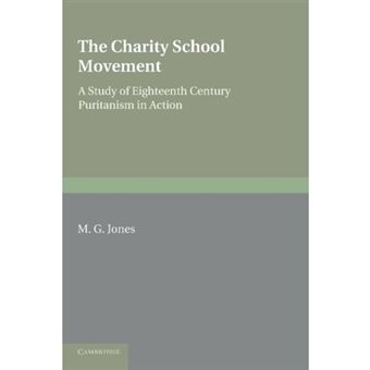 The Charity School Movement - A Study of Eighteenth Century Puritanism in Action - Paperback - 2013 - 1