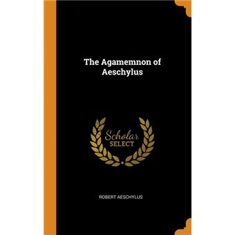 the Agamemnon Of Aeschylus Hardcover