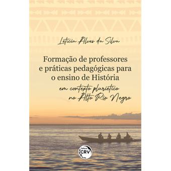 Formação De Professores E Práticas Pedagógicas Para O Ensino De História Em Contexto Pluriétnico No - 1