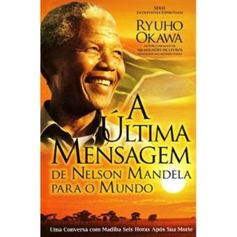 A Ultima Mensagem De Nelson Mandela Para O Mundo - 1