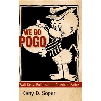 We Go Pogo - Walt Kelly, Politics, and American Satire - Hardback - 2012 - 1