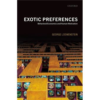Exotic Preferences - Behavioral Economics and Human Motivation - Paperback - 2008 - 1