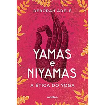 Yamas e Niyamas Â a ÀTica do Yoga - 1