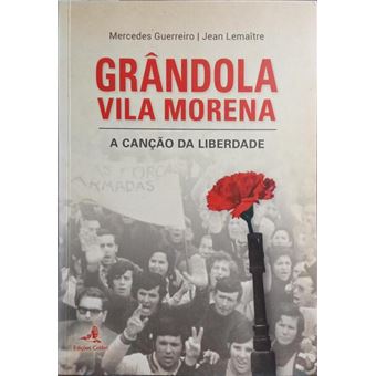 Grândola, vila morena: a canção da liberdade. - 1
