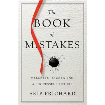 The Book Of Mistakes 9 Secrets To Creating A Successful Future - 1