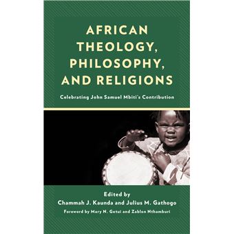 African Theology, Philosophy, And Religions Celebrating John Samuel Mbiti'S Contribution - 1