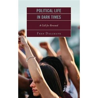 Political Life in Dark Times A Call for Renewal - 1