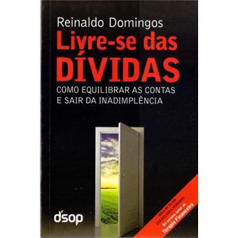Livre-se das Dívidas. Como Equilibrar as Contas e Sair da Inadimplência - 1