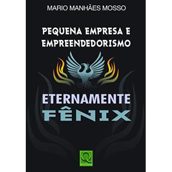 Pequena Empresa e Empreendedorismo. Eternamente Fênix - 1