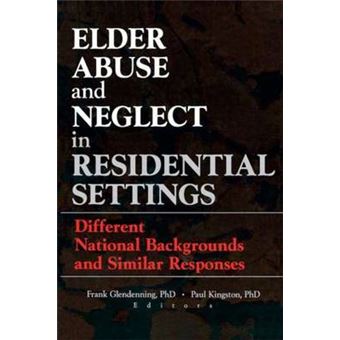 Elder Abuse and Neglect in Residential Settings - Different National Backgrounds and Similar Responses - Paperback - 1999 - 1