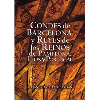 Condes De Barcelona Y Reyes De Los Reinos De Pamplona, León Y Portugal - 1