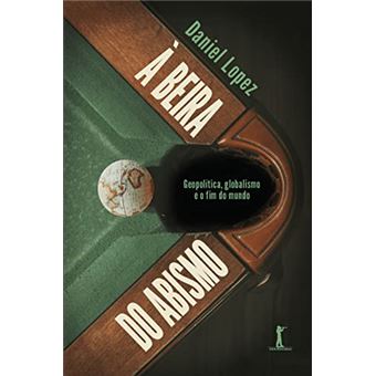 À Beira Do Abismo: Geopolítica, Globalismo E O Fim Do Mundo - 1