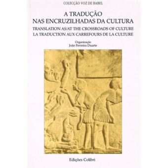 A Tradução Nas Encruzilhadas Da Cultura=Translation As/At The Crossroads Of Culture=La Traduction Au - 1
