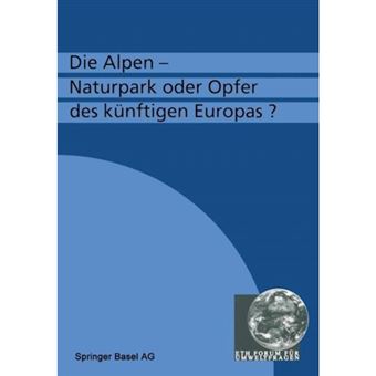 Die Alpen Naturpark Oder Opfer Des Kunftigen Europas? - Paperback / softback - 0 - 1