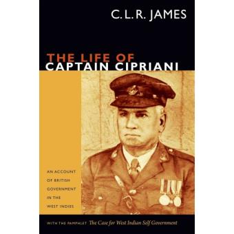The Life Of Captain Cipriani An Account Of British Government In The West Indies, With The Pamphlet The Case For West-indian Self Government - 1