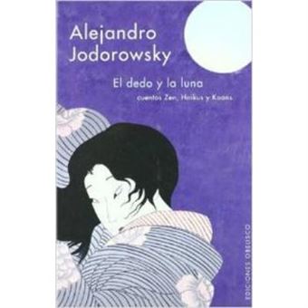 El Dedo Y La Luna. Cuentos Zen, Haikus, Koans - 1