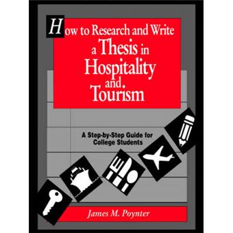 How to Research and Write a Thesis in Hospitality and Tourism - A Step-by-step Guide for College Students - Paperback - 1993 - 1