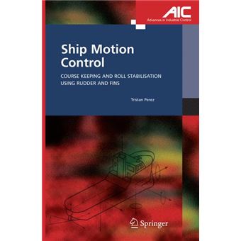 Ship Motion Control - Course Keeping and Roll Stabilisation Using Rudder and Fins - Hardback - 2005 - 1