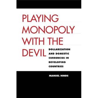 Playing Monopoly with the Devil - Dollarization and Domestic Currencies in Developing Countries - Hardback - 2006 - 1