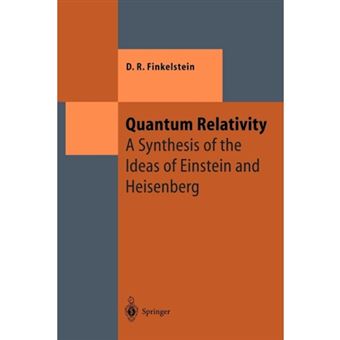 Quantum Relativity - A Synthesis of the Ideas of Einstein and Heisenberg - Paperback - 2012 - 1