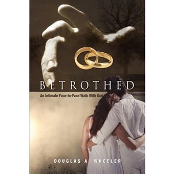 Betrothed - An Intimate Face-To-Face Walk with God - Paperback / softback - 2012 - 1