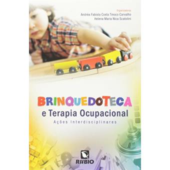 Brinquedoteca e Terapia Ocupacional. Ações Interdisciplinares - 1
