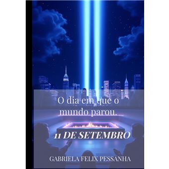 O Dia Em Que O Mundo Parou. - 11 De Setembro - 1