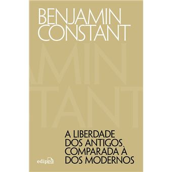 A Liberdade dos Antigos Comparada à dos Modernos - 1
