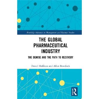The Global Pharmaceutical Industry The Demise And The Path To Recovery Routledge Advances In Management And Business Studies - 1
