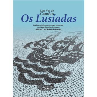 Os Lusíadas: Edição Antológica, Comentada e Comparada com Ilíada, Odisseia e Eneida por Hennio Morgan Birchal - 1