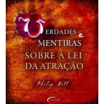 Verdades E Mentiras Sobre A Lei Da Atração - 1
